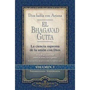 Dios Habla Con Arjuna: El Bhagavad Guita, Vol. 1: La Ciencia Suprema de La Unin Con Dios, Paperback - Paramahansa Yogananda imagine