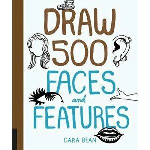 Draw 500 Faces and Features, Paperback - Cara Bean imagine