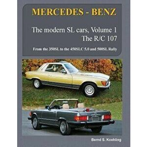 MERCEDES-BENZ, The modern SL cars, The R107 and C107: From the 350SL/SLC to the 560SL and 500 Rally, Paperback - Bernd S. Koehling imagine