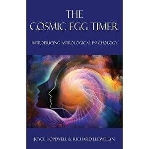 The Cosmic Egg Timer: Introducing Astrological Psychology, Paperback - Joyce Susan Hopewell imagine