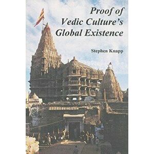 Proof of Vedic Culture's Global Existence, Paperback - Stephen Knapp imagine