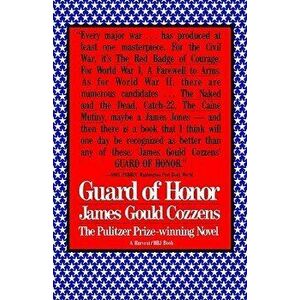Guard of Honor, Paperback - James Gould Cozzens imagine