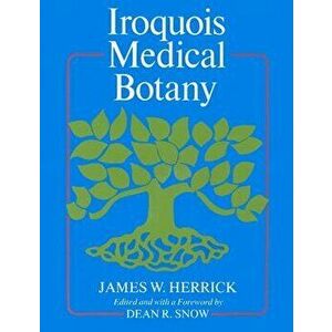 Iroquois Medical Botany, Paperback - James W. Herrick imagine