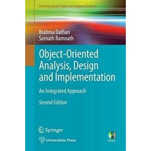 Object-Oriented Analysis, Design and Implementation: An Integrated Approach, Paperback - Brahma Dathan imagine