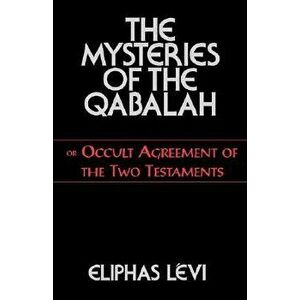 Mysteries of the Qabalah, Paperback - Eliphas Levi imagine