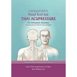 Thai Acupressure: Traditional Thai Physical Therapy, Paperback - Noam Tyroler imagine
