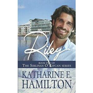 Riley: Book Two of the Siblings O'Rifcan Series, Paperback - Katharine E. Hamilton imagine