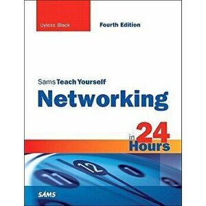 Sams Teach Yourself Networking in 24 Hours, Paperback - Uyless Black imagine