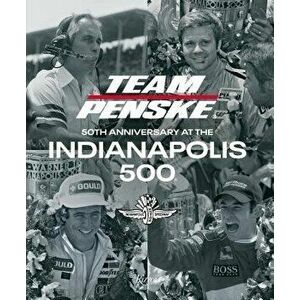 Team Penske: 50th Anniversary at the Indianapolis 500, Hardcover - Team Penske imagine