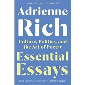 Essential Essays: Culture, Politics, and the Art of Poetry, Paperback - Adrienne Rich imagine