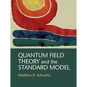 Quantum Field Theory and the Standard Model, Hardcover - Matthew D. Schwartz imagine