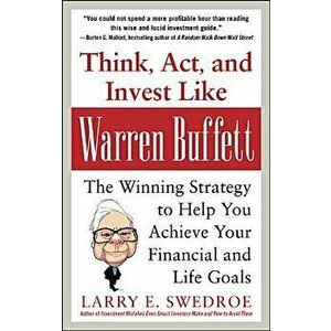 Think, Act, and Invest Like Warren Buffett: The Winning Strategy to Help You Achieve Your Financial and Life Goals, Hardcover - Larry Swedroe imagine