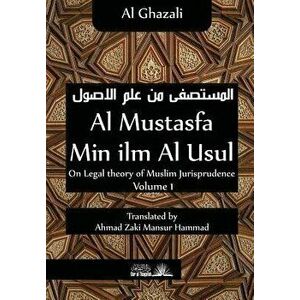 Al Mustasfa Min ILM Al Usul: On Legal Theory of Muslim Jurispudence, Paperback - Ahmad Zaki Mansur Hammad imagine