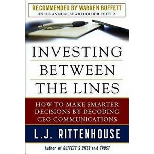 Investing Between the Lines: How to Make Smarter Decisions by Decoding CEO Communications, Hardcover - L. J. Rittenhouse imagine