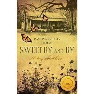 Sweet by and by, Paperback - Ramona Bridges imagine