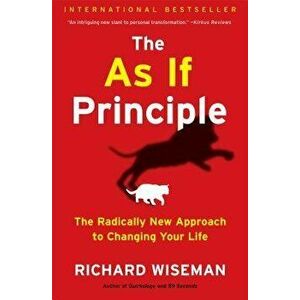 The as If Principle: The Radically New Approach to Changing Your Life, Paperback - Richard Wiseman imagine