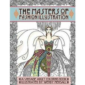 Adult Coloring Book Vintage Series: The Masters of Fashion Illustration, Paperback - Wendy Piersall imagine