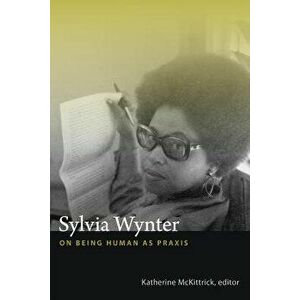 Sylvia Wynter: On Being Human as Praxis, Paperback - Katherine McKittrick imagine