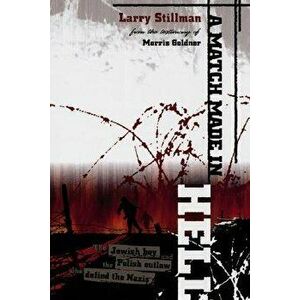 Match Made in Hell: The Jewish Boy and the Polish Outlaw Who Defied the Nazis, Paperback - Larry Stillman imagine
