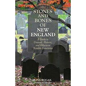 Stones & Bones of New England PB, Paperback - Ray Bendici imagine