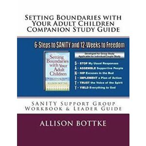 Setting Boundaries with Your Adult Children Companion Study Guide: Sanity Support Group Workbook & Leader Guide, Paperback - Allison Bottke imagine