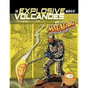 The Explosive World of Volcanoes with Max Axiom Super Scientist: 4D an Augmented Reading Science Experience, Paperback - Christopher L. Harbo imagine