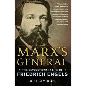 Marx's General: The Revolutionary Life of Friedrich Engels, Paperback - Tristram Hunt imagine