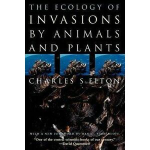 The Ecology of Invasions by Animals and Plants, Paperback - Charles S. Elton imagine