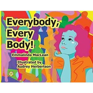 Everybody, Every Body!, Paperback - Emmalinda MacLean imagine