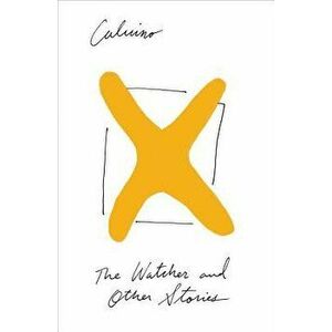The Watcher and Other Stories, Paperback - Italo Calvino imagine