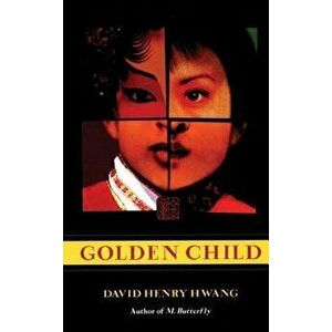 Golden Child, Paperback - David Henry Hwang imagine