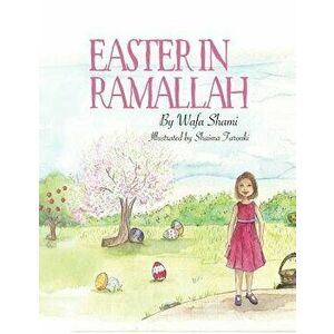 Easter in Ramallah: A Story of Childhood Memories, Paperback - Shaima' Farouki imagine