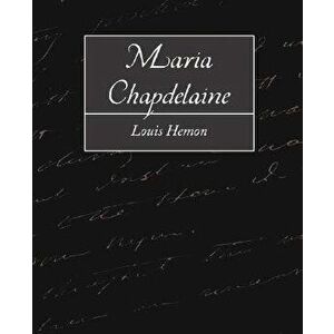 Maria Chapdelaine, Paperback - Hemon Louis Hemon imagine