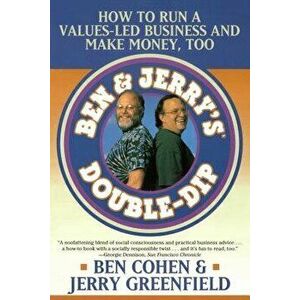 Ben Jerry's Double Dip: How to Run a Values Led Business and Make Money Too, Paperback - Jerry Greenfield imagine