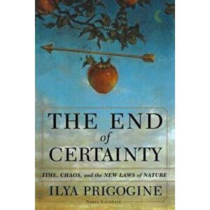 The End of Certainty, Hardcover - Ilya Prigogine imagine