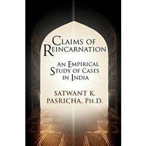 Claims of Reincarnation: An Empirical Study of Cases in India, Paperback - Satwant K. Pasricha imagine