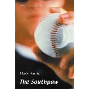 The Southpaw, Paperback - Mark Harris imagine