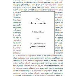 The Shiva Samhita: A Critical Edition and an English Translation, Paperback - James Mallinson imagine