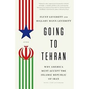 Going to Tehran, Paperback - Flynt Leverett imagine