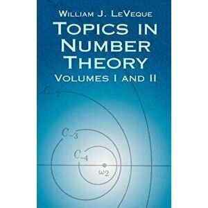Topics in Number Theory, Volumes I and II, Paperback - William J. Leveque imagine