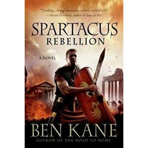 Spartacus: Rebellion, Paperback - Ben Kane imagine