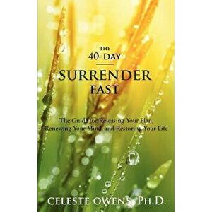 The 40-Day Surrender Fast, Paperback - Celeste Camille Owens imagine