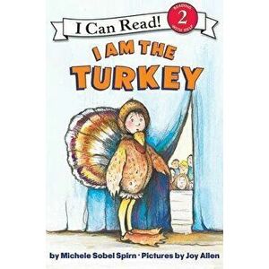 I Am the Turkey, Paperback - Michele Sobel Spirn imagine