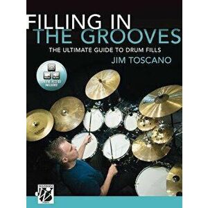 Filling in the Grooves: The Ultimate Guide to Drum Fills, Book & Online Video/Audio - Jim Toscano imagine