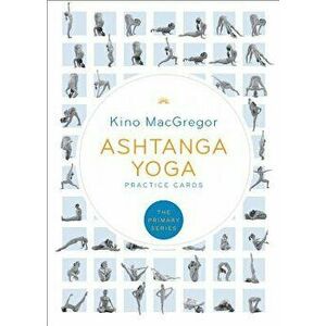 Ashtanga Yoga Practice Cards: The Primary Series, Hardcover - Kino MacGregor imagine