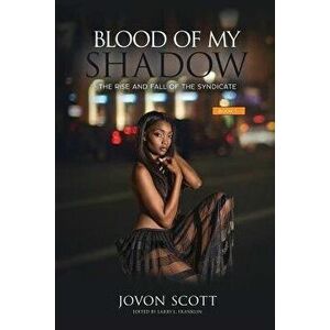 Blood on My Shadow: The Rise and Fall of the Syndicate, Paperback - Jovon Scott imagine