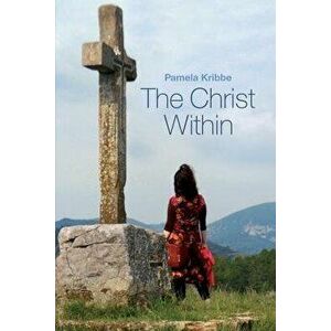 The Christ Within, Paperback - Pamela Kribbe imagine
