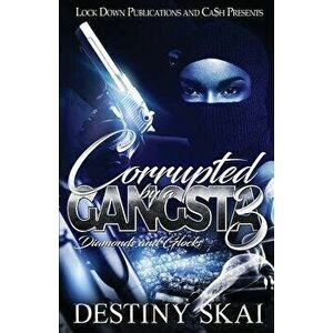 Corrupted by a Gangsta 3: Diamonds and Glocks, Paperback - Destiny Skai imagine