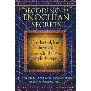 Decoding the Enochian Secrets: God's Most Holy Book to Mankind as Received by Dr. John Dee from Angelic Messengers, Hardcover - John DeSalvo imagine