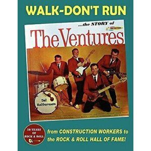 Walk-Don't Run - The Story of the Ventures, Paperback - Del Halterman imagine